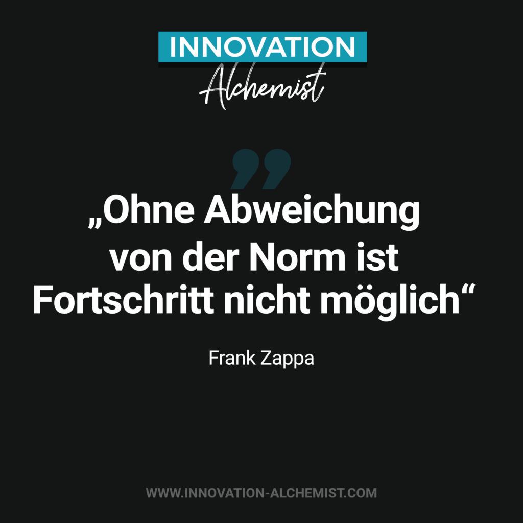 Zitat Innovation: Ohne Abweichung von der Norm ist Fortschritt nicht möglich.