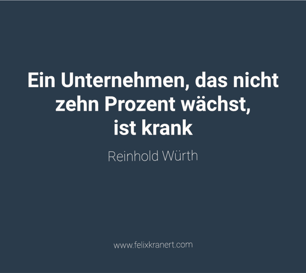 Zitat Reinhold Würth Wachstum